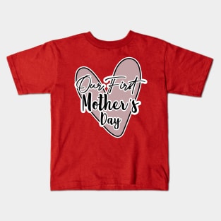 Our First Mother's Day Kids T-Shirt